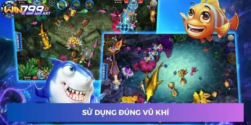 Sử dụng đúng vũ khí