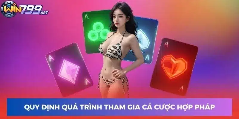 Quy định quá trình tham gia cá cược hợp pháp