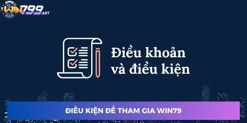 Điều kiện để tham gia Win79