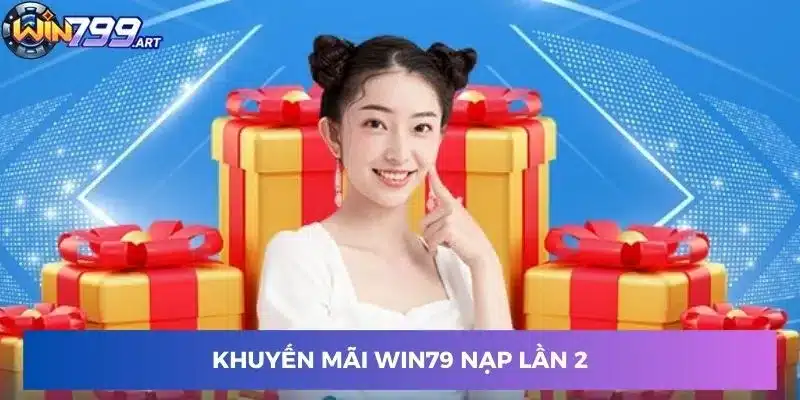 Khuyến mãi Win79 nạp lần 2