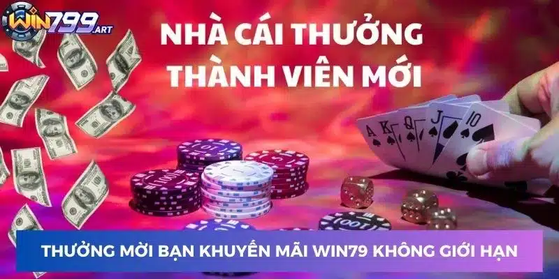 Thưởng mời bạn khuyến mãi Win79 giá trị không giới hạn