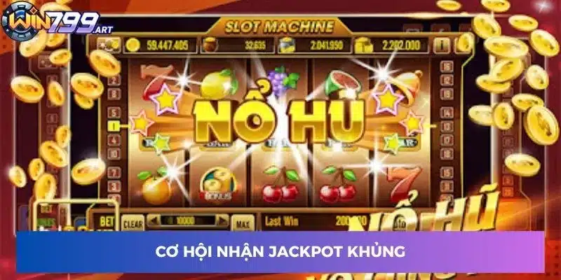 Cơ hội nhận jackpot khủng