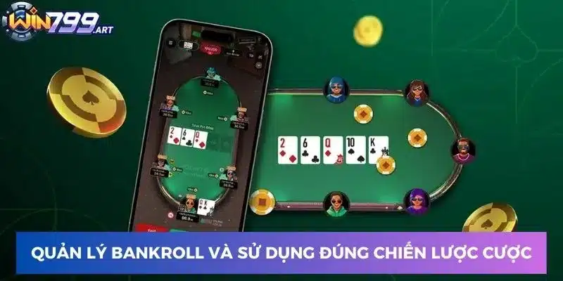 Quản lý bankroll và sử dụng đúng chiến lược cược