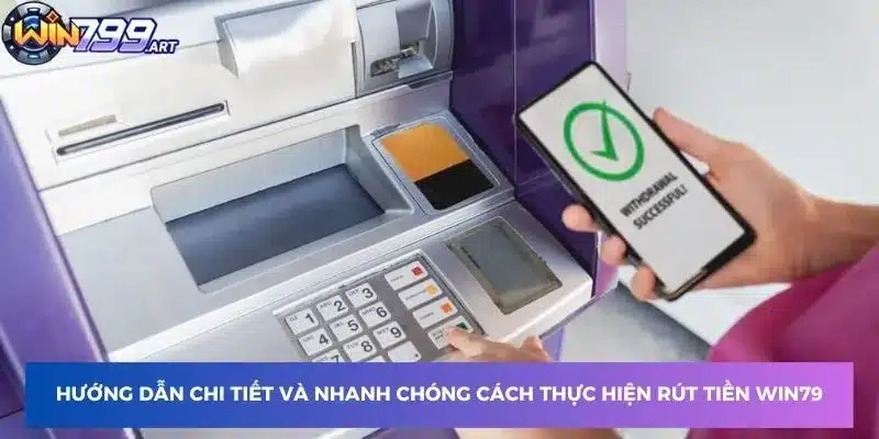 Hướng dẫn chi tiết và nhanh chóng cách thực hiện rút tiền