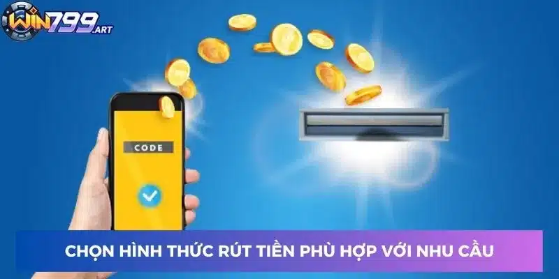 Lựa chọn phương thức rút tiền tối ưu theo yêu cầu cá nhân