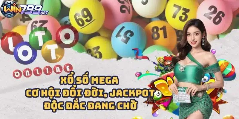 Xổ Số Mega - Cơ Hội Đổi Đời, Jackpot Độc Đắc Đang Chờ