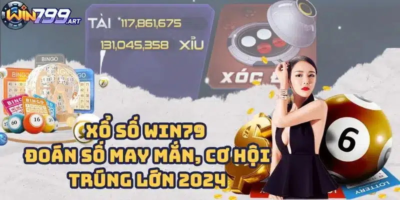 Xổ Số Win79 - Đoán Số May Mắn, Cơ Hội Trúng Lớn 2024